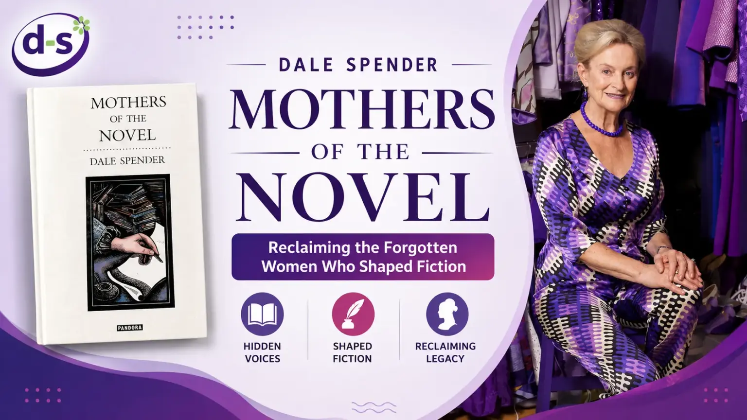 Dale Spender Mothers of the Novel: Reclaiming the Forgotten Women Who Shaped Fiction Dale Spender Mothers of the Novel: Reclaiming the Forgotten Women Who Shaped Fiction