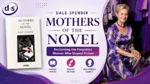 Dale Spender Mothers of the Novel: Reclaiming the Forgotten Women Who Shaped Fiction