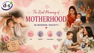 The Real Meaning of Motherhood in Modern Society Love, Identity, Challenges & Changing Roles